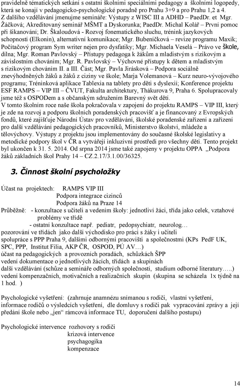 Škaloudová - Rozvoj fonematického sluchu, trénink jazykových schopností (Elkonin), alternativní komunikace; Mgr.