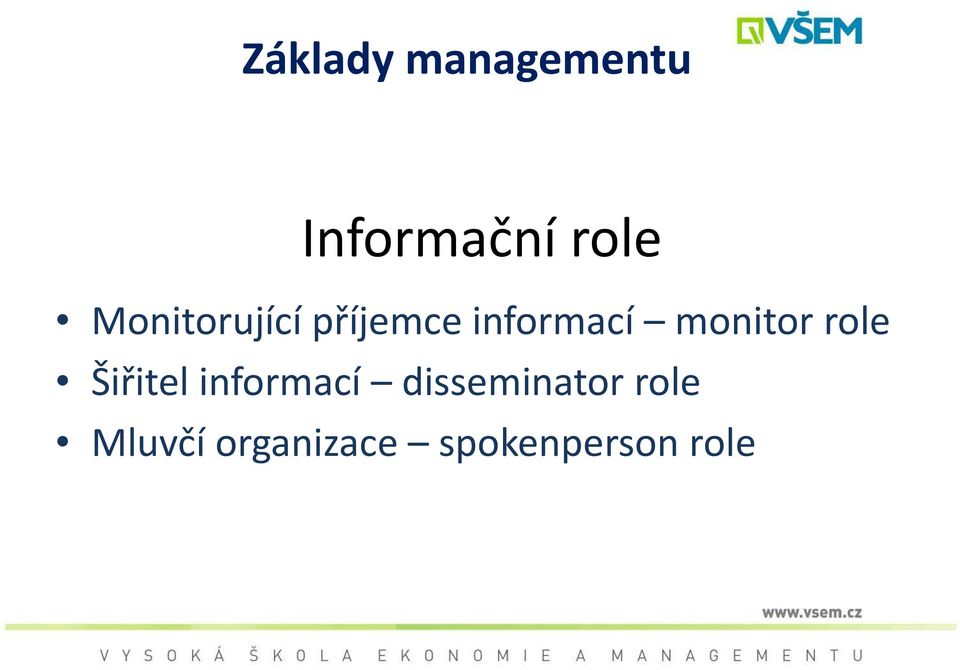 monitor role Šiřitel informací