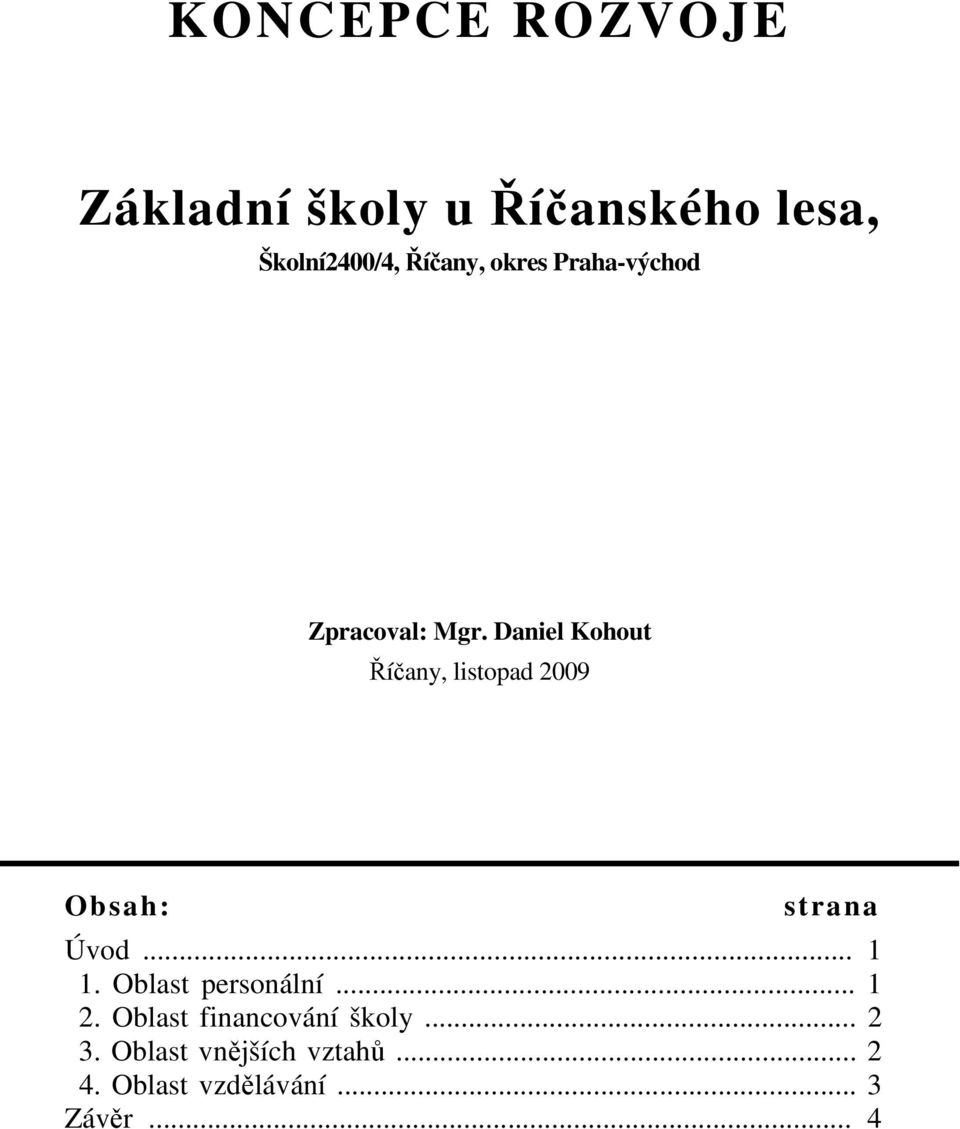 Daniel Kohout Říčany, listopad 2009 Obsah: strana Úvod... 1 1.