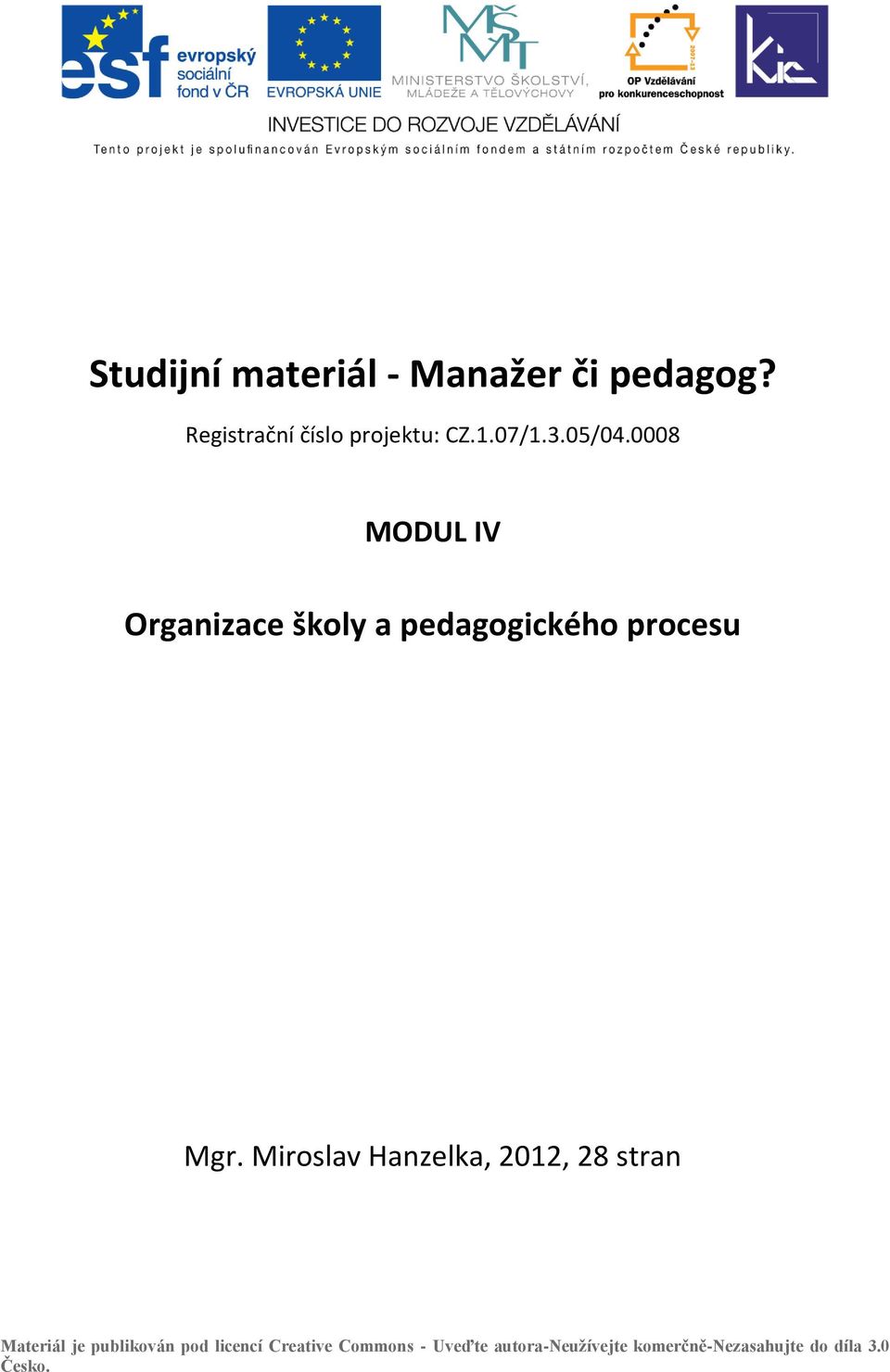 Miroslav Hanzelka, 2012, 28 stran Materiál je publikován pod licencí