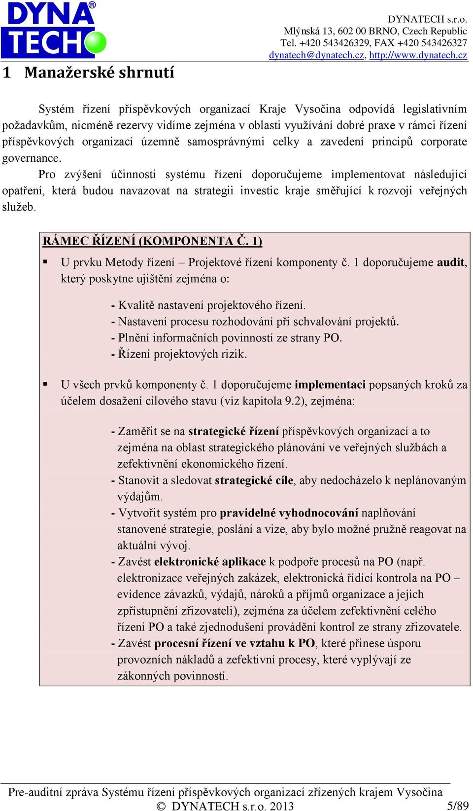 samosprávnými celky a zavedení principů corporate governance.