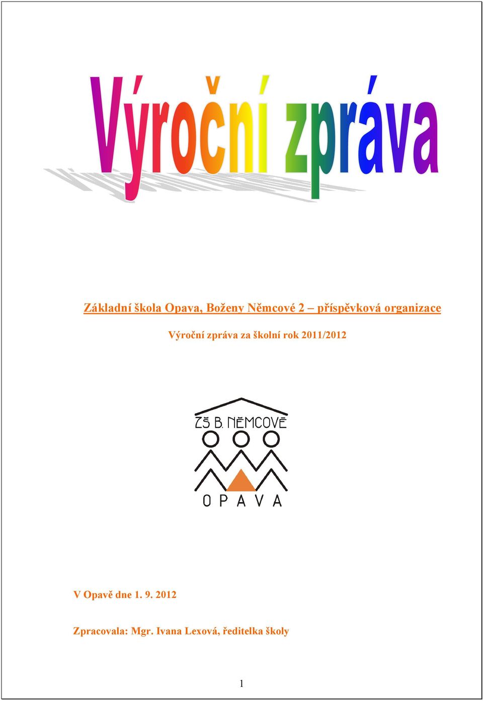 školní rok 2011/2012 V Opavě dne 1. 9.