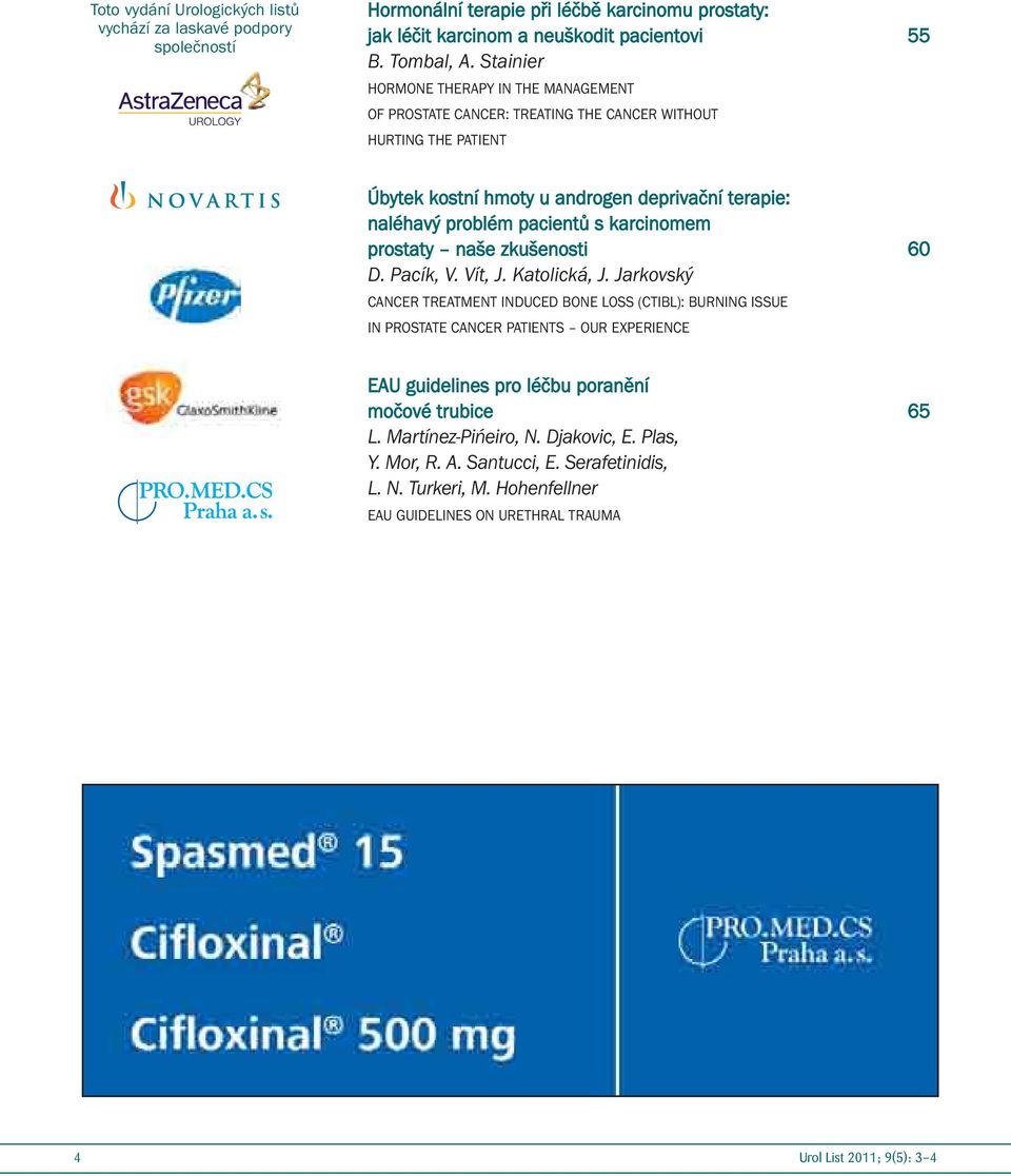 karcinomem prostaty naše zkušenosti 60 D. Pacík, V. Vít, J. Katolická, J.