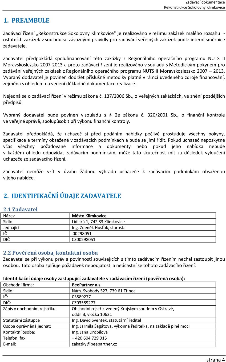 zadávání veřejných zakázek z Regionálního operačního programu NUTS II Moravskoslezsko 2007 2013.