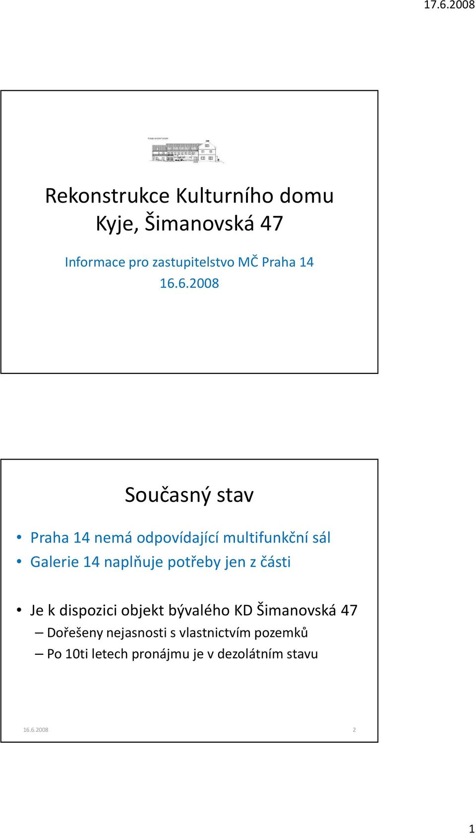 Galerie 14 naplňuje potřeby jen z části Je k dispozici objekt bývalého KD Šimanovská