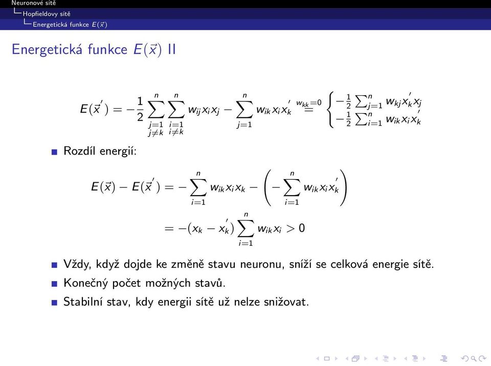 w ik x ix k w ik x i > 0 ( 1 2 P n j=1 w kjx kx j 1 2 P n w ikx ix k Vždy, když dojde ke změně