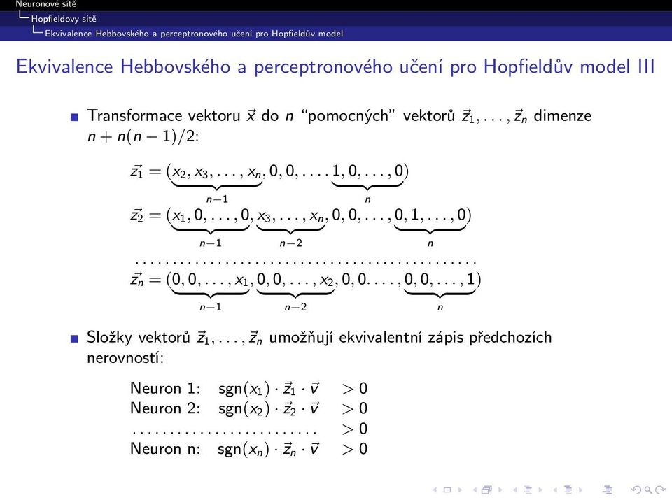 .., 0) {z } {z } {z } n 1 n 2 n.............................................. z n = (0, 0,..., x 1, 0, 0,..., x 2, 0, 0...., 0, 0,..., 1) {z } {z } {z } n 1 n 2 n Složky vektorů z 1,.