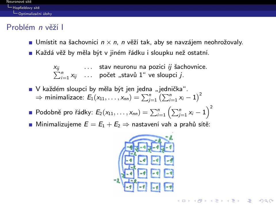 .. počet stavů 1 ve sloupci j. V každém sloupci by měla být jen jedna jednička. minimalizace: E 1(x 11,.