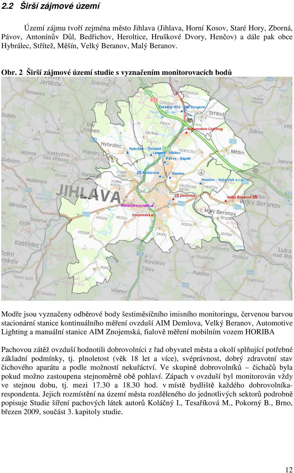 2 Širší zájmové území studie s vyznačením monitorovacích bodů Modře jsou vyznačeny odběrové body šestiměsíčního imisního monitoringu, červenou barvou stacionární stanice kontinuálního měření ovzduší