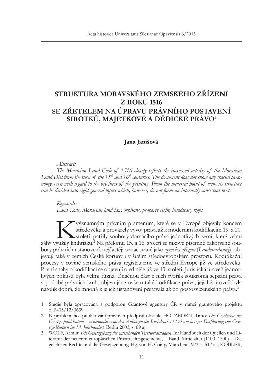 From the material point of view, its structure can be divided into eight general topics which, however, do not form an internally consistent text.