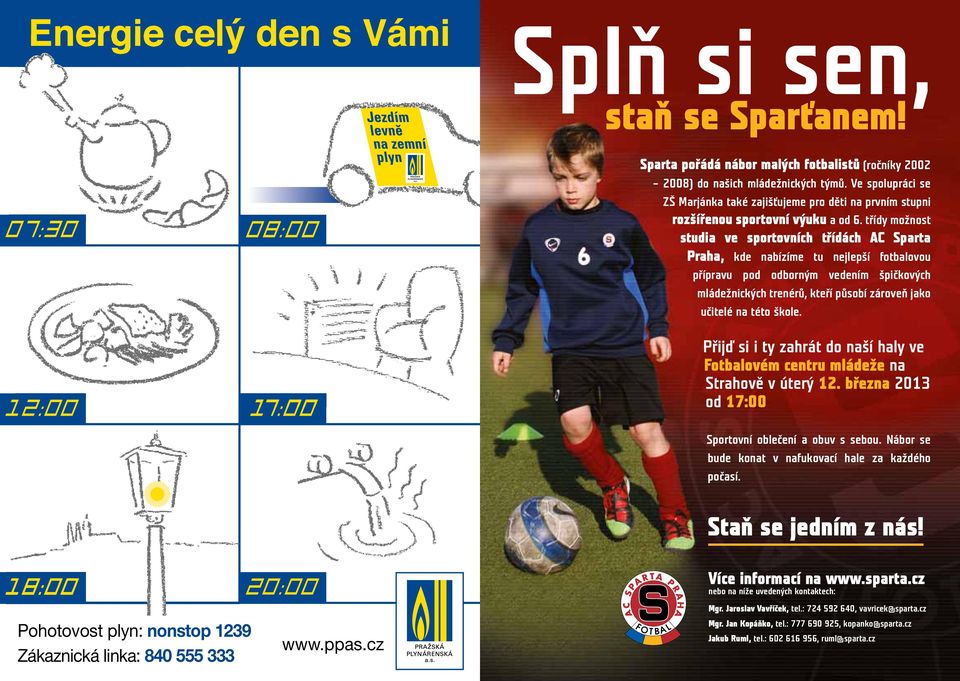 třídy možnost studia ve sportovních třídách AC Sparta Praha, kde nabízíme tu nejlepší fotbalovou přípravu pod odborným vedením špičkových mládežnických trenérů, kteří působí zároveň jako učitelé na