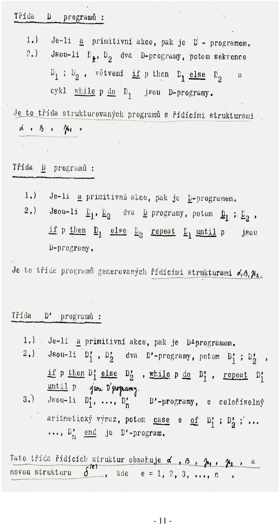 let tak daleko, že nad modulární strukturou byla zavedena teorie s axiomy, užitečným jazykem, logikou a velmi schopnou algebrou operací.