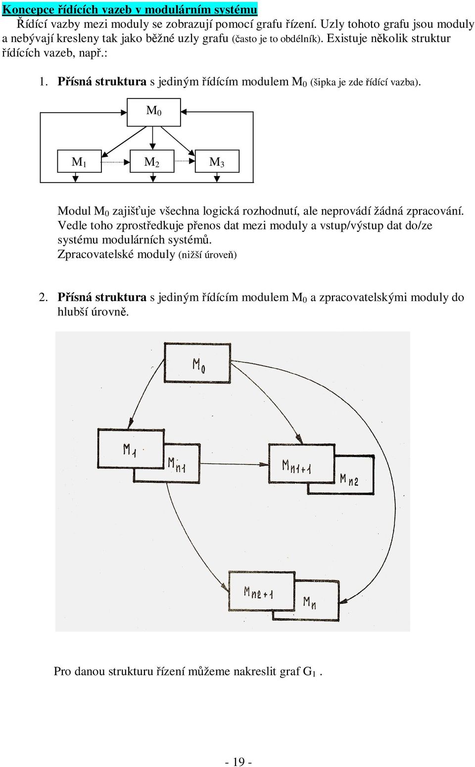 Protokol zpráv má tedy význam jakéhosi převodníku mezi zprávou a metodou, přičemž převodník je ve vztahu jedna zpráva ku jedné metodě. A jak je to tedy s voláním metody?