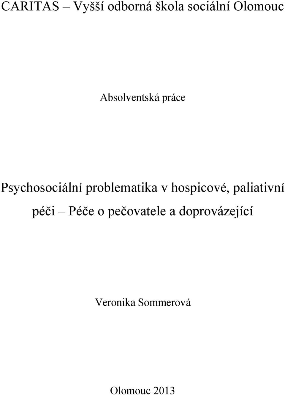 v hospicové, paliativní péči Péče o pečovatele