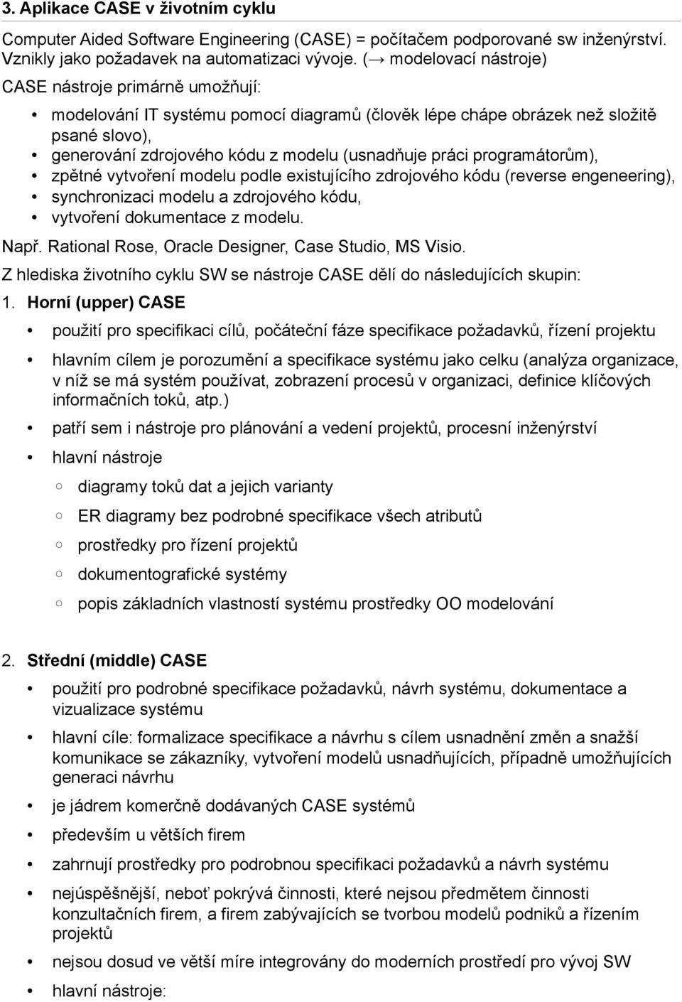 práci programátorům), zpětné vytvor ení modelu podle existujícího zdrojového ko du (reverse engeneering), synchronizaci modelu a zdrojového ko du, vytvor ení dokumentace z modelu. Napr.