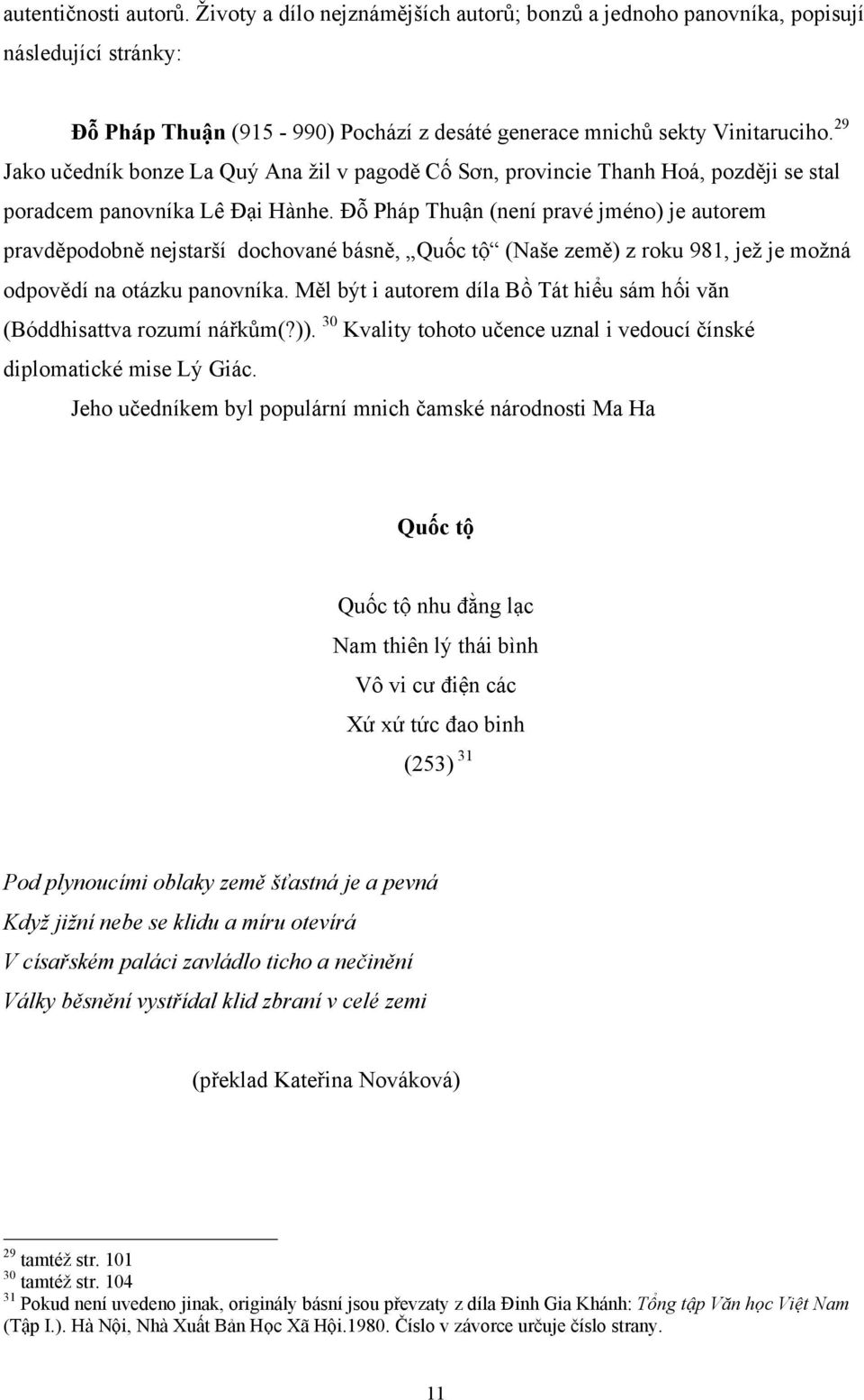 Ðỗ Pháp Thuận (není pravé jméno) je autorem pravděpodobně nejstarší dochované básně, Quốc tộ (Naše země) z roku 981, jež je možná odpovědí na otázku panovníka.