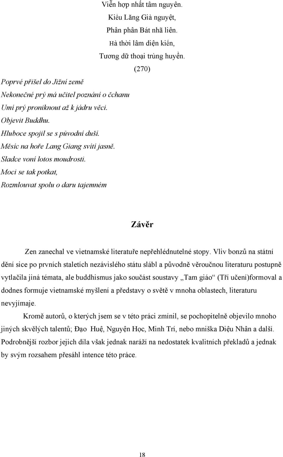 Sladce voní lotos moudrosti. Moci se tak potkat, Rozmlouvat spolu o daru tajemném Závěr Zen zanechal ve vietnamské literatuře nepřehlédnutelné stopy.