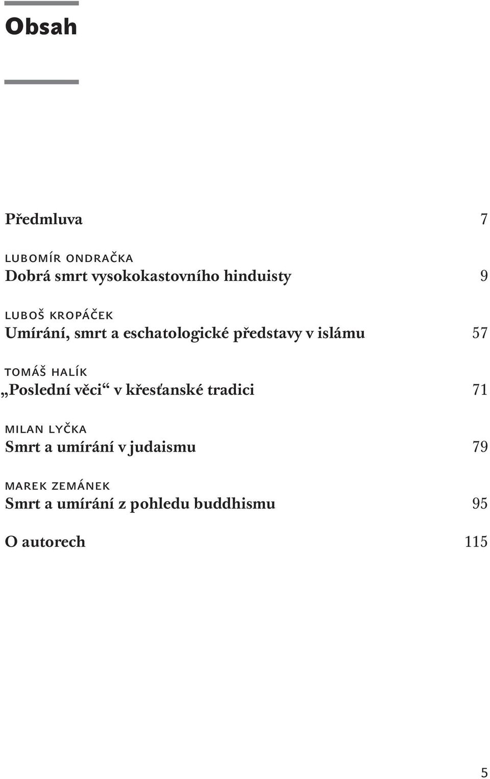 Halík Poslední věci v křesťanské tradici 71 Milan Lyčka Smrt a umírání v