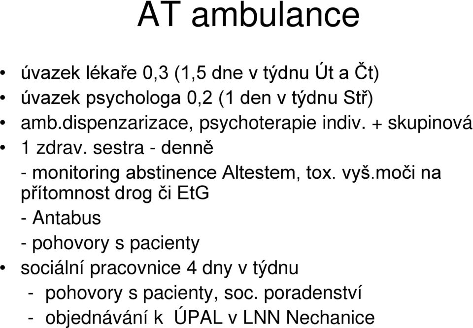 sestra - denně - monitoring abstinence Altestem, tox. vyš.