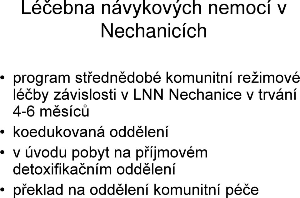 trvání 4-6 měsíců koedukovaná oddělení v úvodu pobyt na