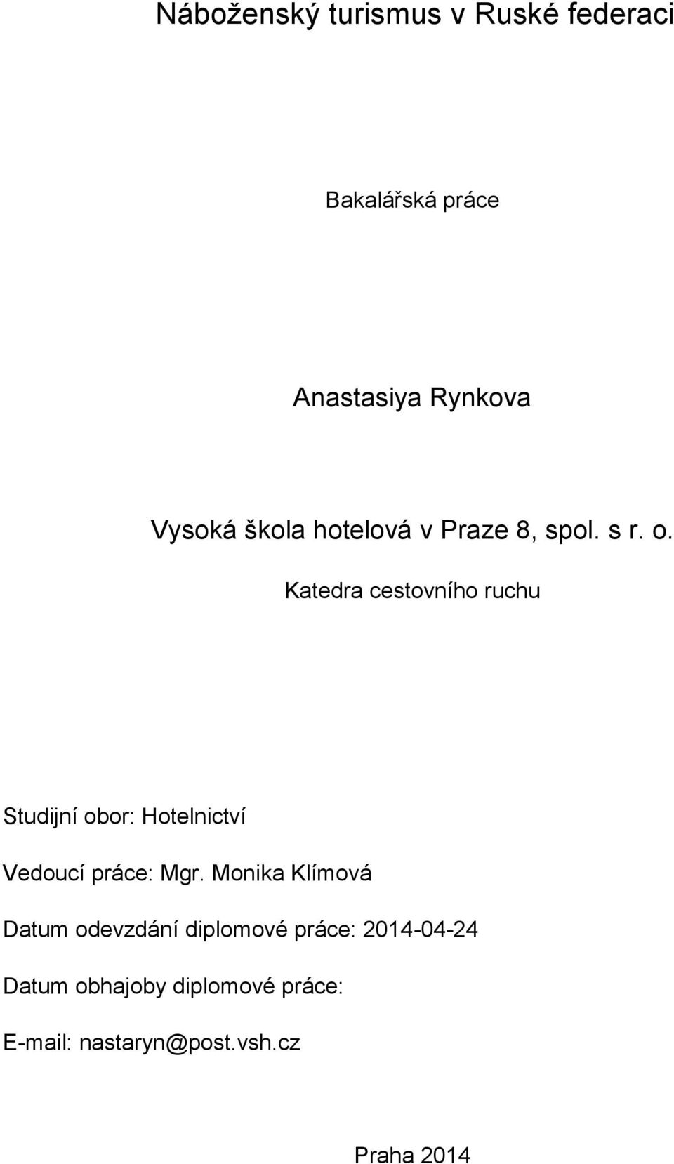 Katedra cestovního ruchu Studijní obor: Hotelnictví Vedoucí práce: Mgr.