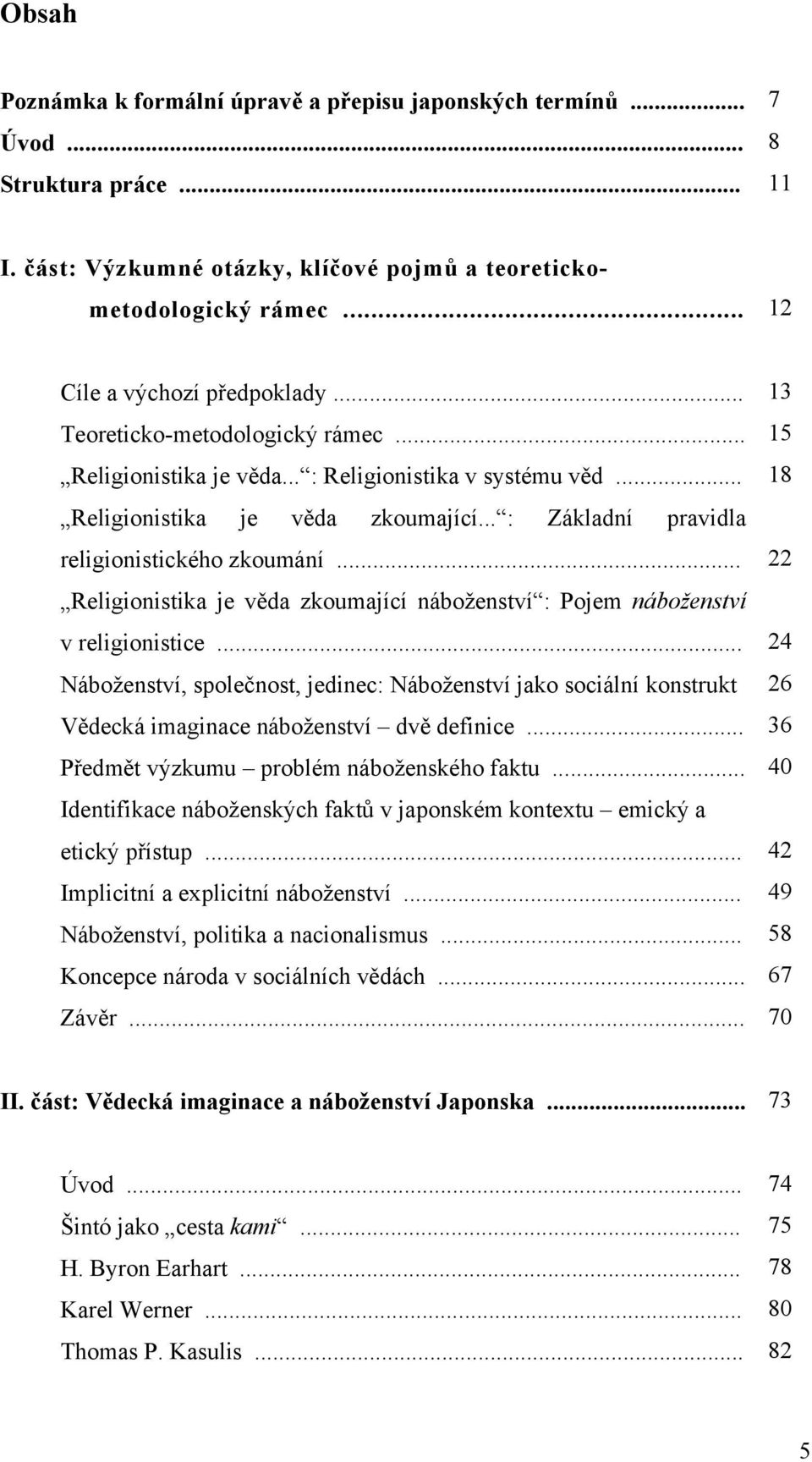 .. : Základní pravidla religionistického zkoumání... Religionistika je věda zkoumající náboženství : Pojem náboženství v religionistice.