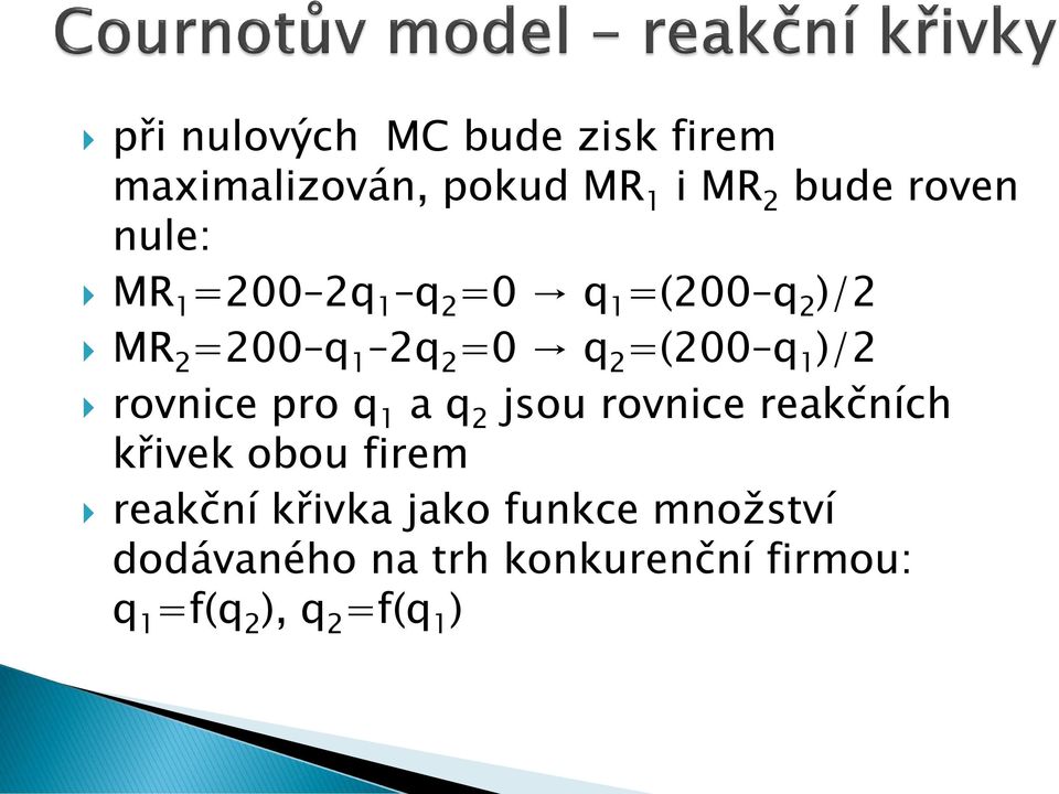 rovnice pro q 1 a q 2 jsou rovnice reakčních křivek obou firem reakční křivka