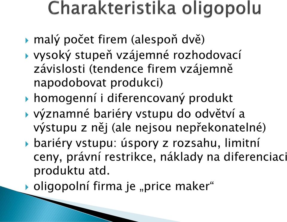 odvětví a výstupu z něj (ale nejsou nepřekonatelné) bariéry vstupu: úspory z rozsahu,