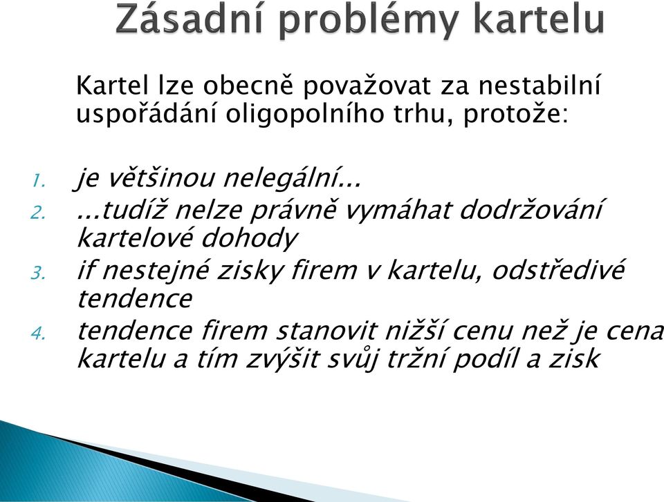 ...tudíž nelze právně vymáhat dodržování kartelové dohody 3.