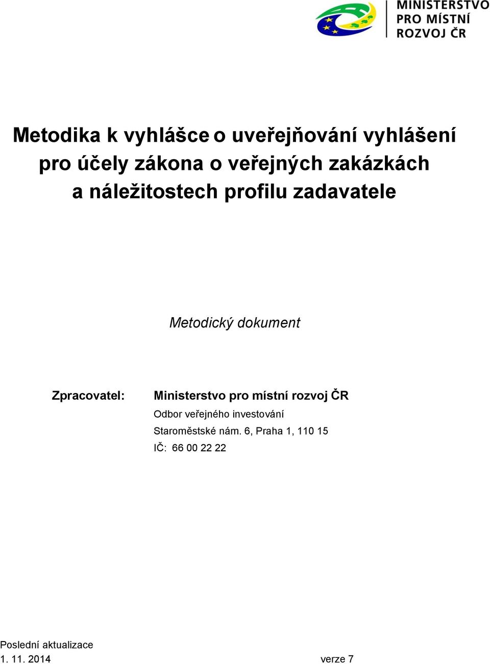 Ministerstvo pro místní rozvoj ČR Odbor veřejného investování Staroměstské