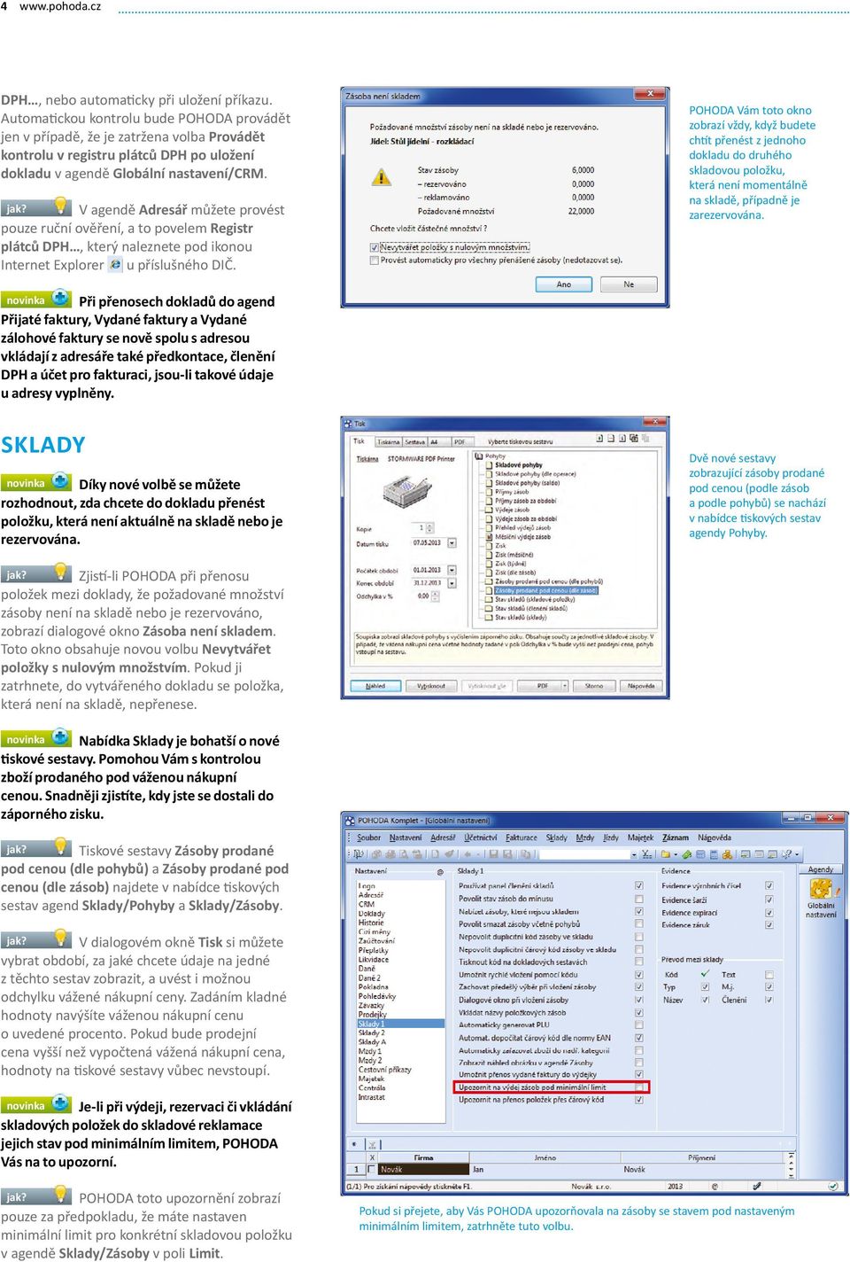 V agendě Adresář můžete provést pouze ruční ověření, a to povelem Registr plátců DPH, který naleznete pod ikonou Internet Explorer u příslušného DIČ.