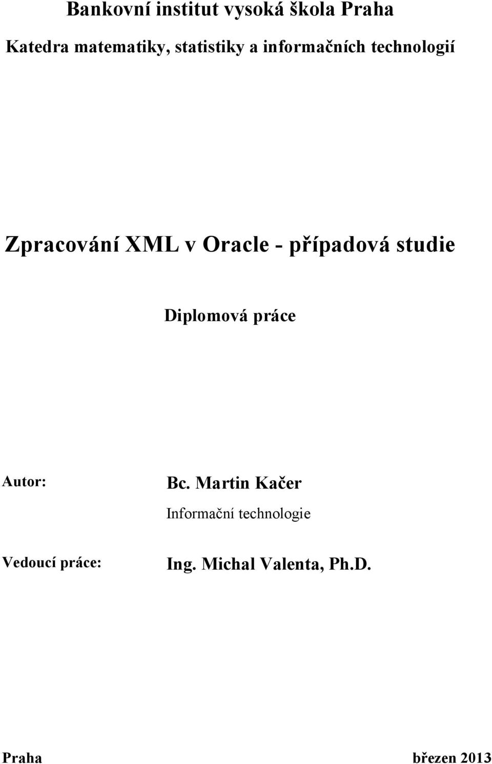 případová studie Diplomová práce Autor: Bc.