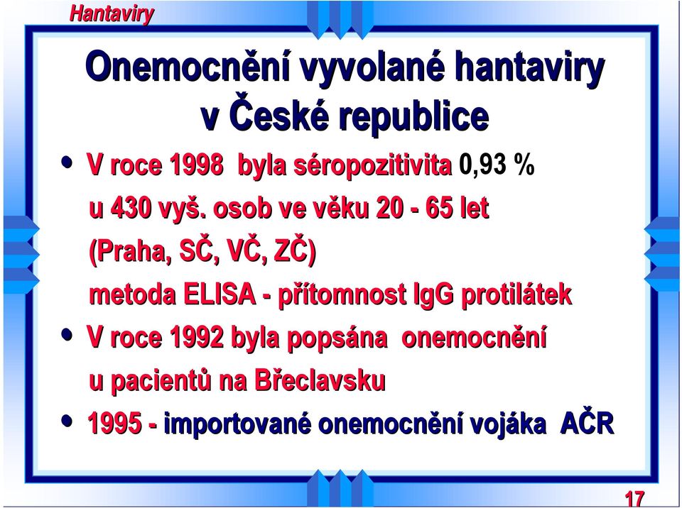 osob ve věku 20-65 let (Praha, SČ, VČ, ZČ) metoda ELISA - přítomnost