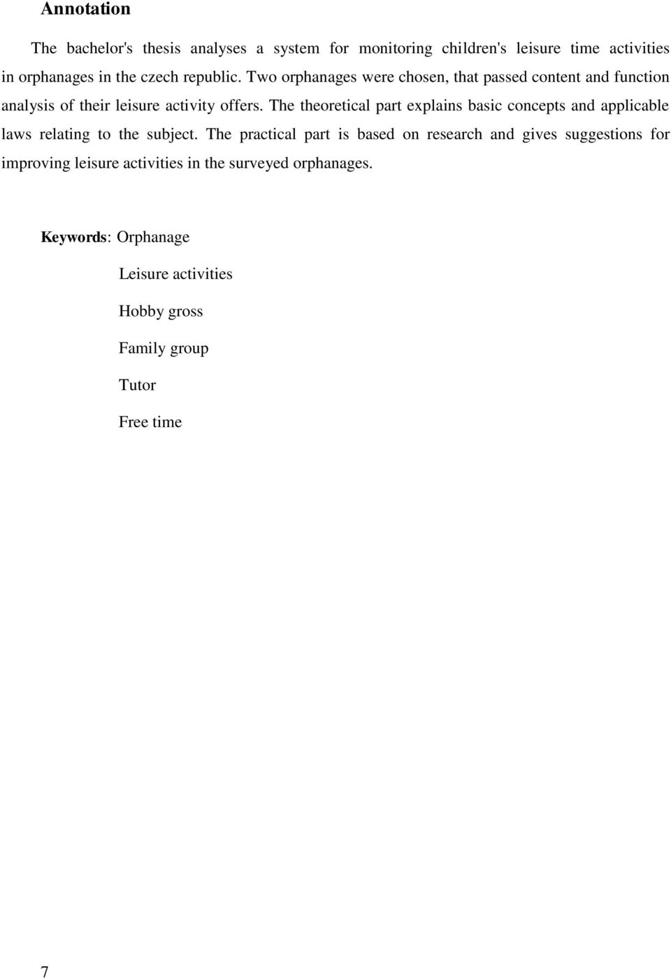 The theoretical part explains basic concepts and applicable laws relating to the subject.