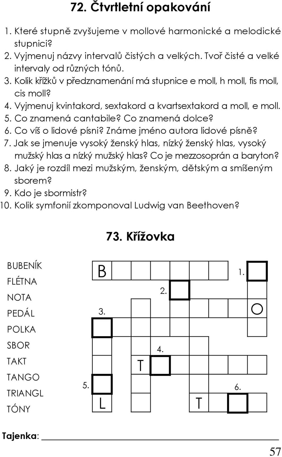 Co víš o lidové písni? Známe jméno autora lidové písně? 7. Jak se jmenuje vysoký ženský hlas, nízký ženský hlas, vysoký mužský hlas a nízký mužský hlas? Co je mezzosoprán a baryton? 8.