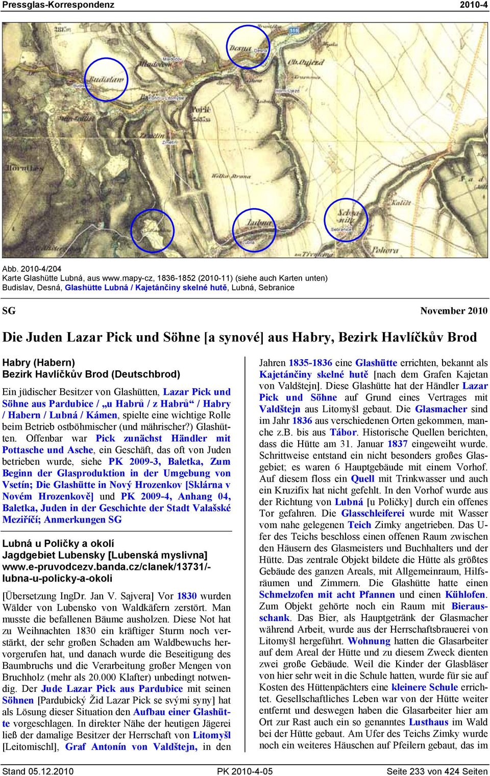 Habry, Bezirk Havlíčkův Brod Habry (Habern) Bezirk Havlíčkův Brod (Deutschbrod) Ein jüdischer Besitzer von Glashütten, Lazar Pick und Söhne aus Pardubice / u Habrů / z Habrů / Habry / Habern / Lubná