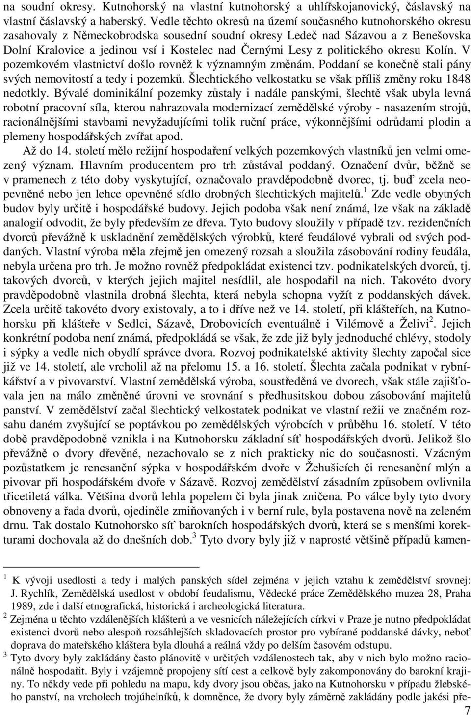 Lesy z politického okresu Kolín. V pozemkovém vlastnictví došlo rovněž k významným změnám. Poddaní se konečně stali pány svých nemovitostí a tedy i pozemků.