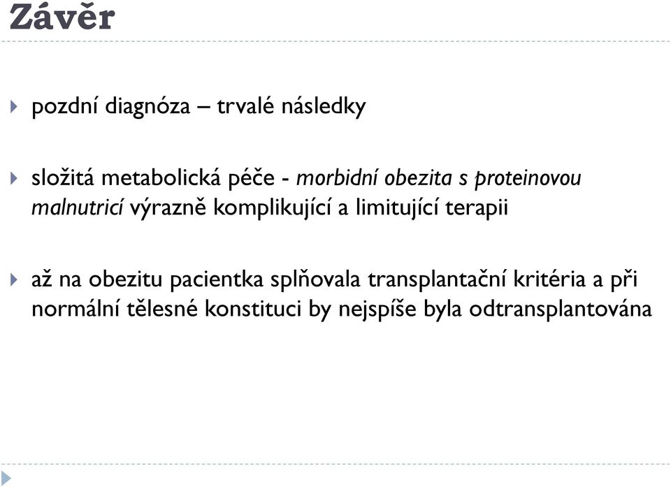 limitující terapii až na obezitu pacientka splňovala transplantační