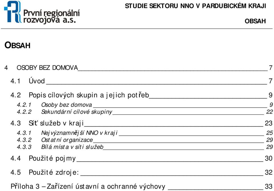 3.2 Ostatní organizace 29 4.3.3 Bílá místa v síti služeb 29 4.4 Použité pojmy 30 4.