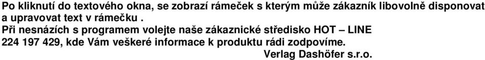 Pi nesnázích s programem volejte naše zákaznické stedisko HOT LINE