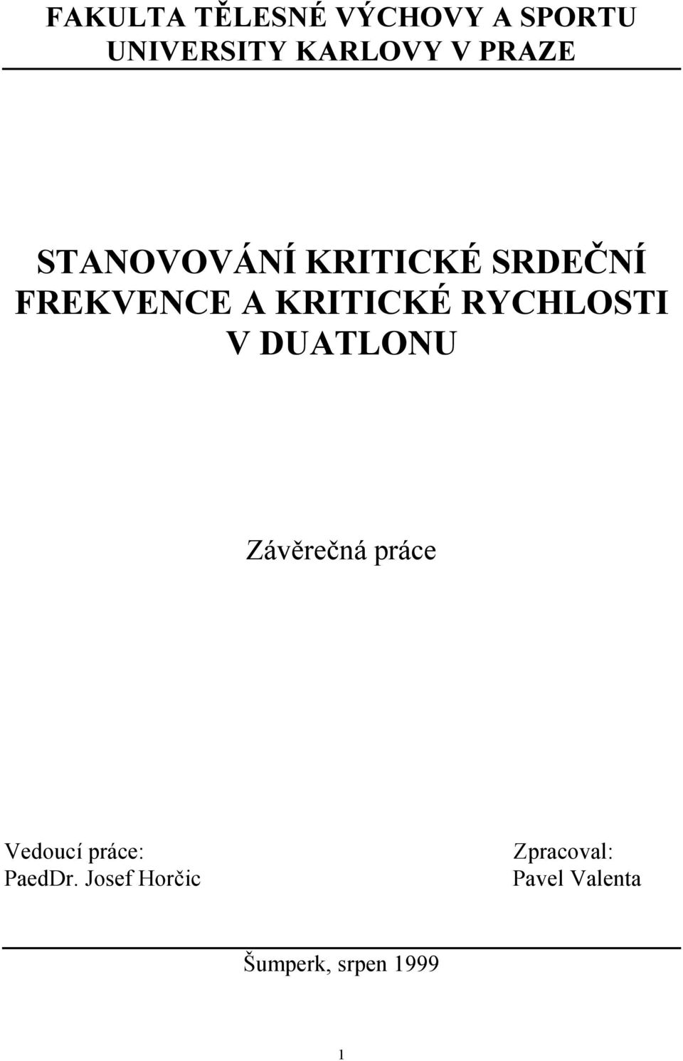 RYCHLOSTI V DUATLONU Závěrečná práce Vedoucí práce: