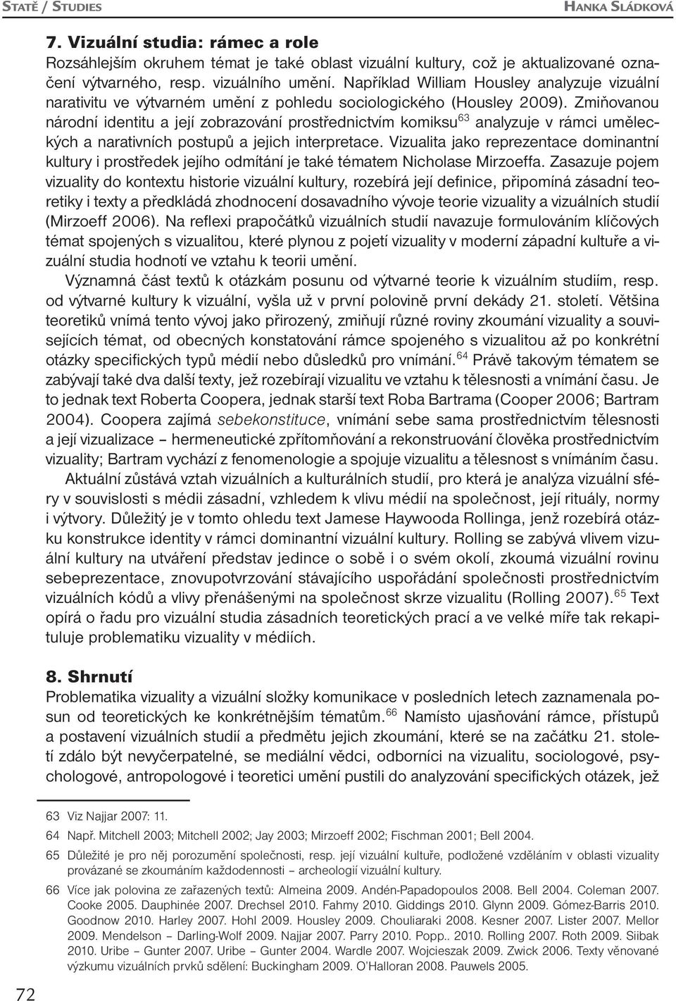 Zmiňovanou národní identitu a její zobrazování prostřednictvím komiksu 63 analyzuje v rámci uměleckých a narativních postupů a jejich interpretace.