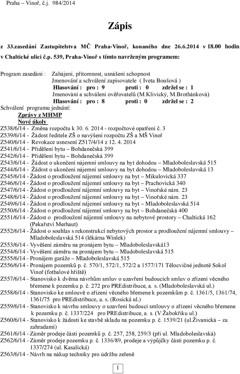 telstva MČ Praha-Vinoř, konaného dne 26.6.2014 v 18.00 hodin v Chaltické ulici č.p.