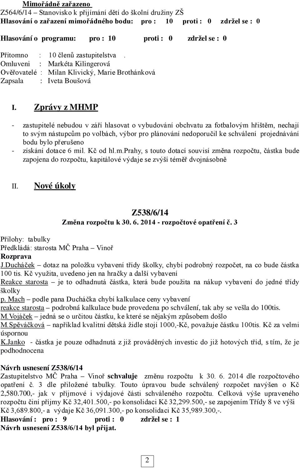 Zprávy z MHMP - zastupitelé nebudou v září hlasovat o vybudování obchvatu za fotbalovým hřištěm, nechají to svým nástupcům po volbách, výbor pro plánování nedoporučil ke schválení projednávání bodu