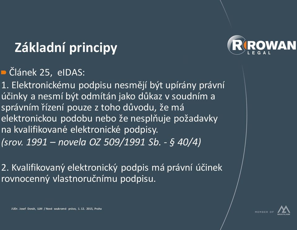 správním r ízení pouze z toho du vodu, z e má elektronickou podobu nebo z e nesplnǔje pozǎdavky na