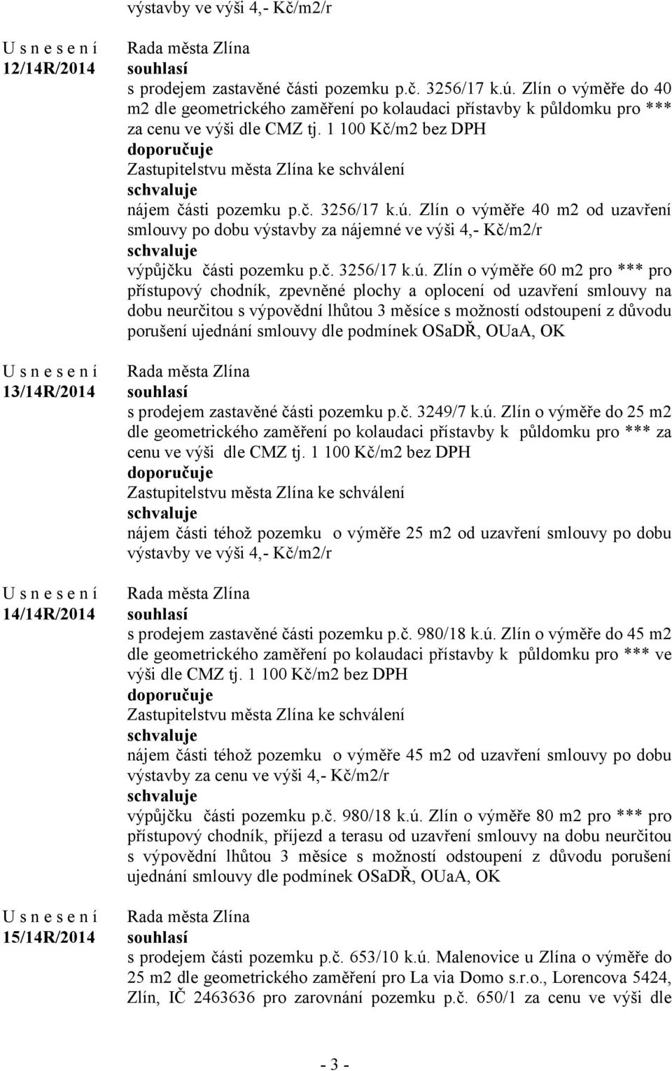 1 100 Kč/m2 bez DPH Zastupitelstvu města Zlína ke schválení nájem části pozemku p.č. 3256/17 k.ú.