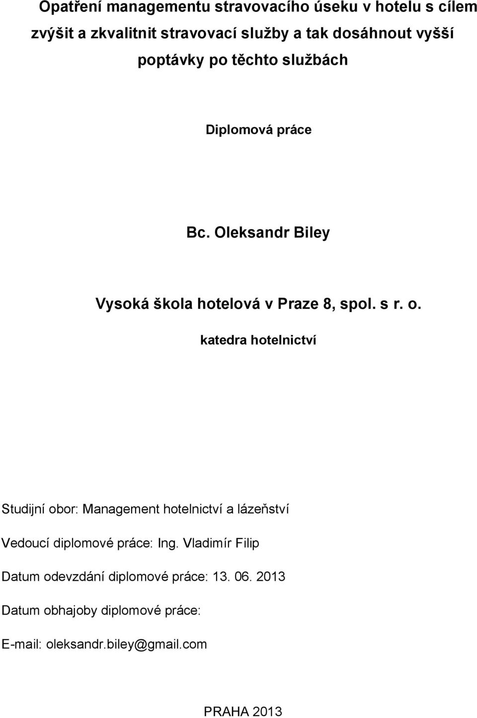 katedra hotelnictví Studijní obor: Management hotelnictví a lázeňství Vedoucí diplomové práce: Ing.