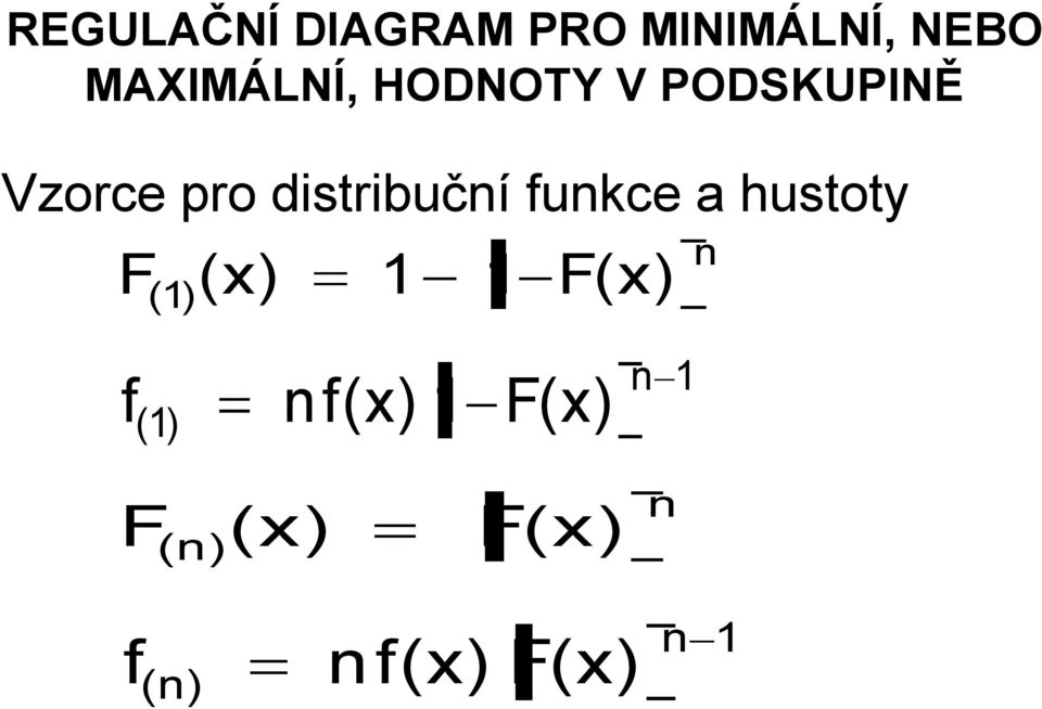 funkce a hustoty F ( 1) (x) 1 1 F(x) n f nf(x) 1