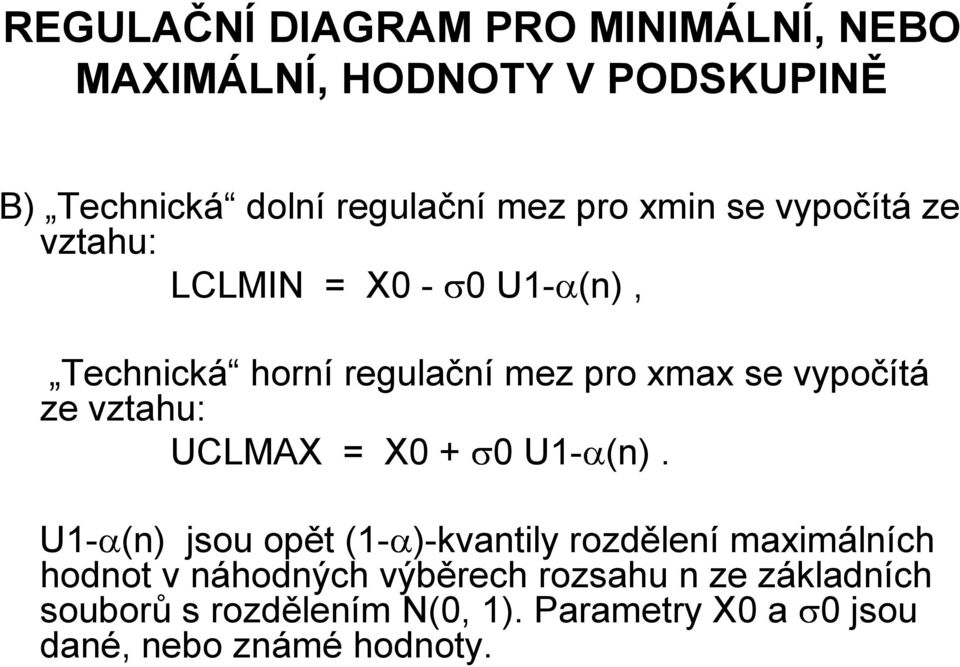 vztahu: UCLMAX = X0 + 0 U1- (n).