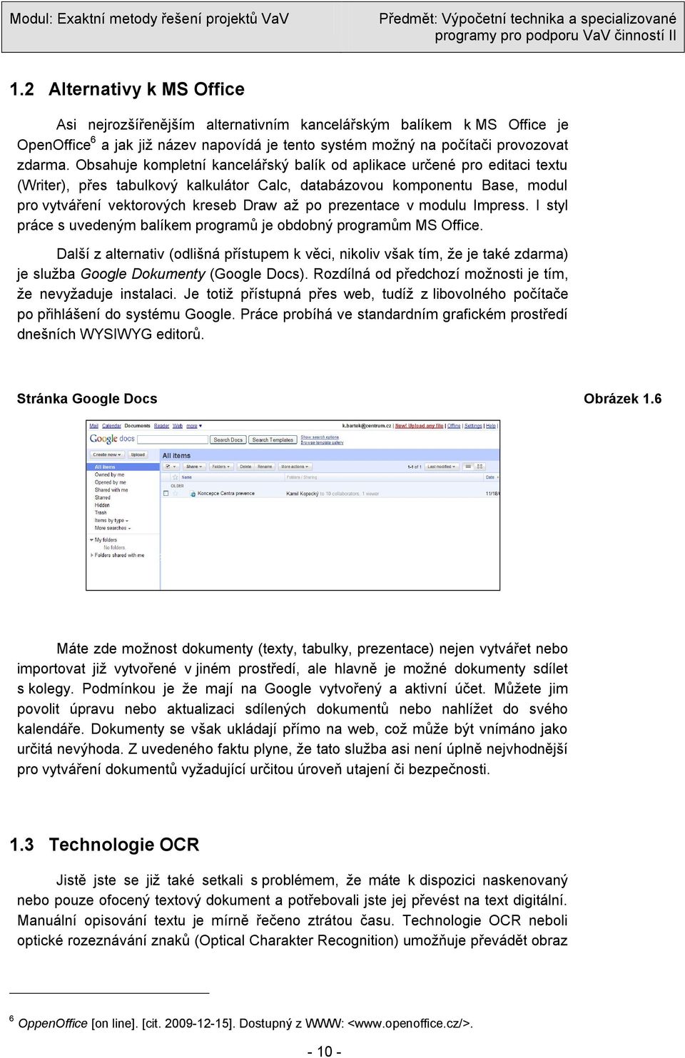 prezentace v modulu Impress. I styl práce s uvedeným balíkem programů je obdobný programům MS Office.